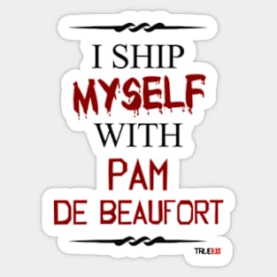 I ship myself with Pam De Beaufort Sticker